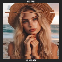 Mike Tunes - All Over Now
