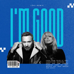 David Guetta & Bebe Rexha - I'm Good (LOKI REMIX)