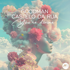 Goodman, Castelo Da Rua - You're Divine (Original Mix)[M-Sol Records]
