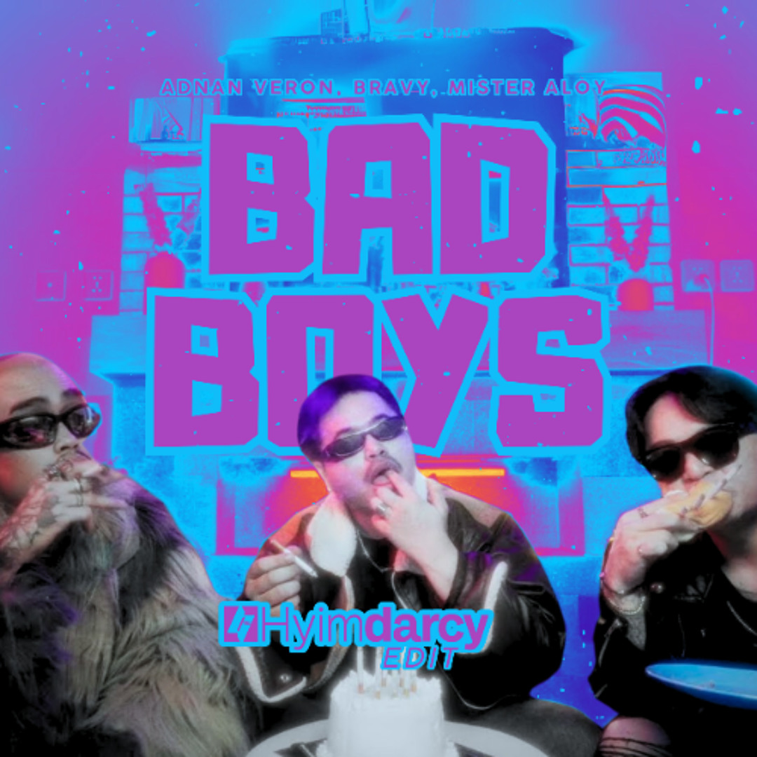 Stream Adnan Veron, Bravy, Mister Aloy - Bad Boys (Hyimdarcy Edit