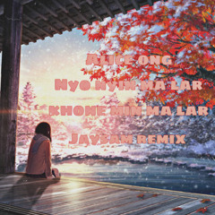 Alice Ong - Nyo Nyin Ma Lar Khone Min Ma Lar ( JAYSAM REMIX )