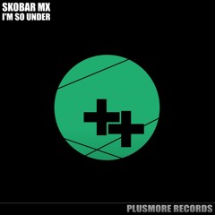 Skobar Mx - I'm So Under (Original)
