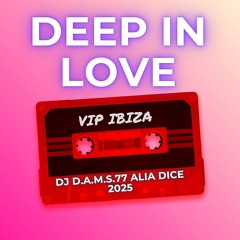 DJ D.A.M.S.77 DICE ALIA Deep In Love Vip IBIZA 2025