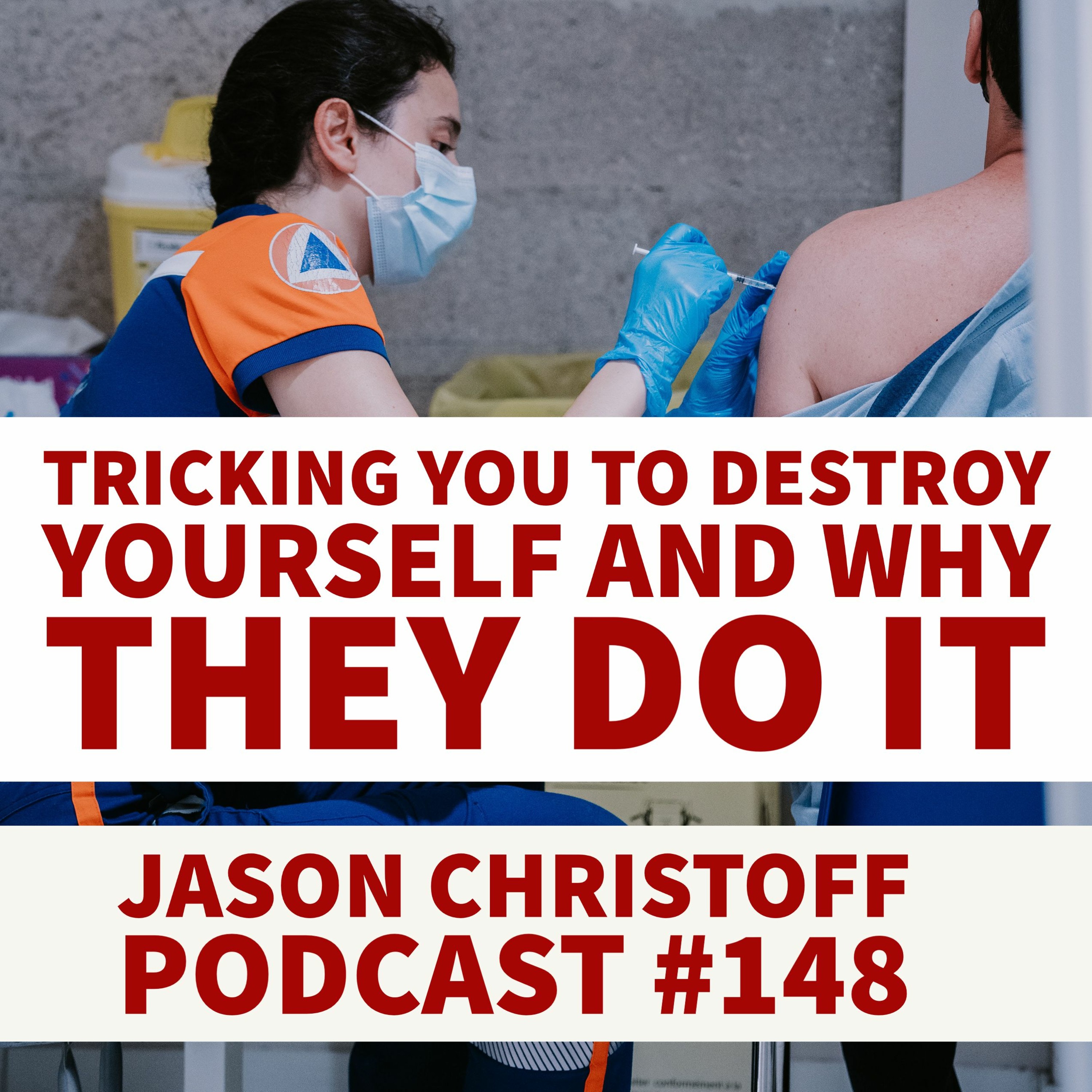 Podcast #148 - Jason Christoff - Tricking You To Destroy Yourself And Why They Do It episode artwork