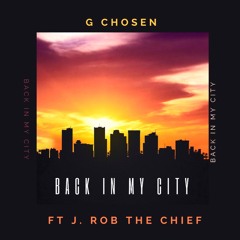 Back In My City Ft J. Rob The Chief