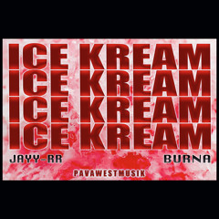 ICE KREAM- (Jayy-rr ~ Burna ) PAVAWESTMUSIK$$