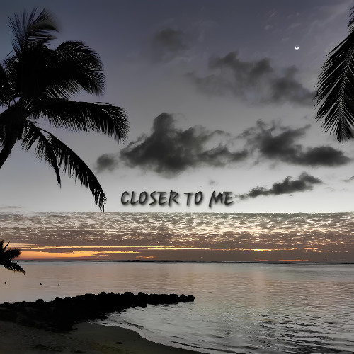 Closer to me