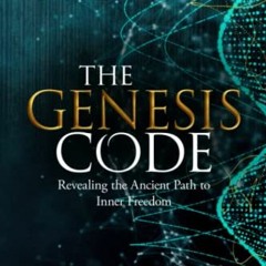 Access [KINDLE PDF EBOOK EPUB] The Genesis Code: Revealing the Ancient Path to Inner Freedom by  Ric