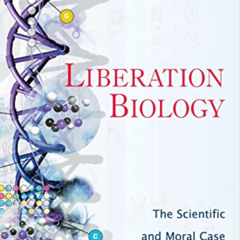 VIEW KINDLE ✉️ Liberation Biology: The Scientific and Moral Case for the Biotech Revo