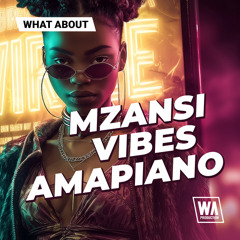 Mzansi Vibes Amapiano | Construction Kits, Melodies & Drums