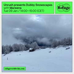 Unrush presents Dubby Snowscapes - Mareena - 09 Jan 2024
