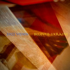 2022 Vision- Beloved Ukraine