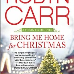 [Read] [KINDLE PDF EBOOK EPUB] Bring Me Home for Christmas (A Virgin River Novel, 14)