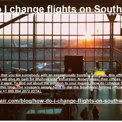How Do I Change Flights On Southwest By Skynair.com