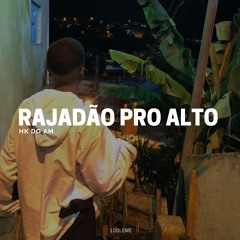 Hk do AM - RAJADÃO PRO ALTO