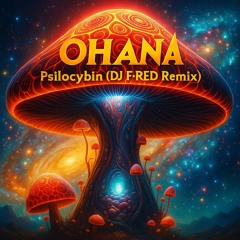 Ohana - Psilocybin (DJ F-RED Remix)