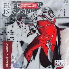 PHNKR & WIB3X - EVERYTHING IS BU$INESS