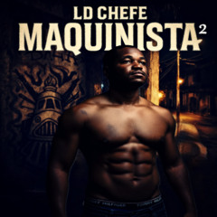 MAQUINISTA 2 ((PROD.LDCHEFE DO CPX))