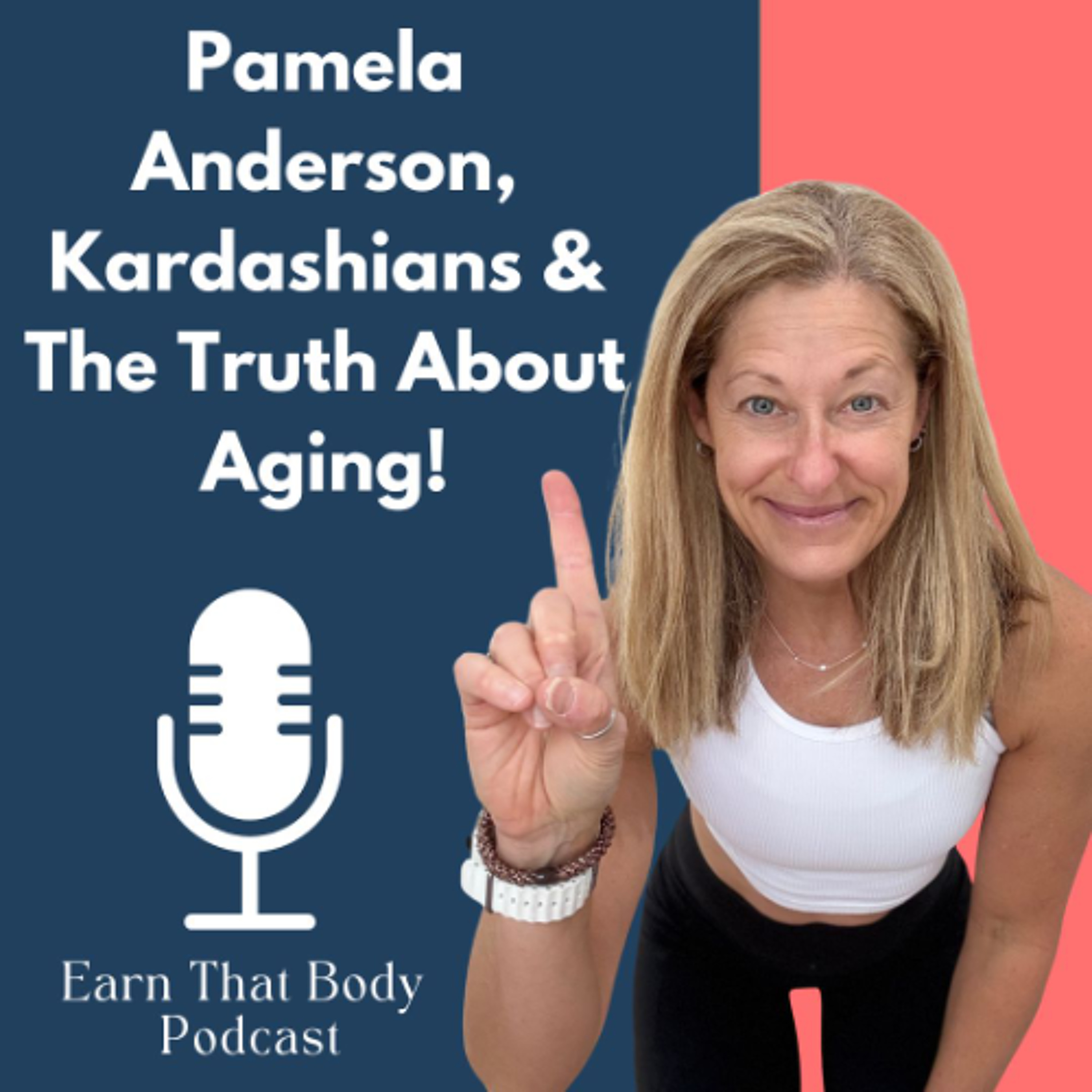 #404 Pamela Anderson, The Kardashians & The Truth About Aging