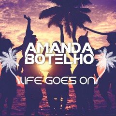 Life Goes On - by Amanda Botelho