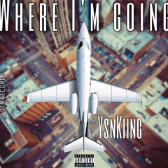 Where I’m going - YsnKiing (Prod.Kayo)