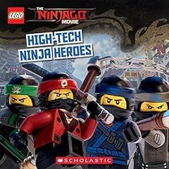 [ACCESS] EPUB ✓ High-Tech Ninja Heroes (The LEGO Ninjago Movie: Storybook) by Michael