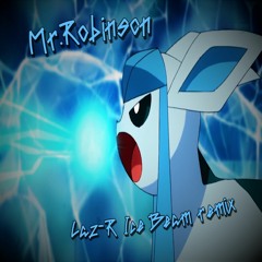 Laz-R Ice Beam (Mr.Robinson Remix)