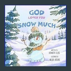 [READ EBOOK]$$ ⚡ God Loves You Snow Much: A Children's Book About God's Love (God Loves You So Muc