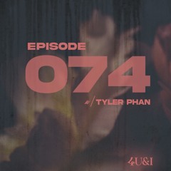 EPISODE 074(w/ TYLER PHAN)