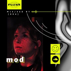 FLUX/X presents MIX/XED BY: 004 - mod