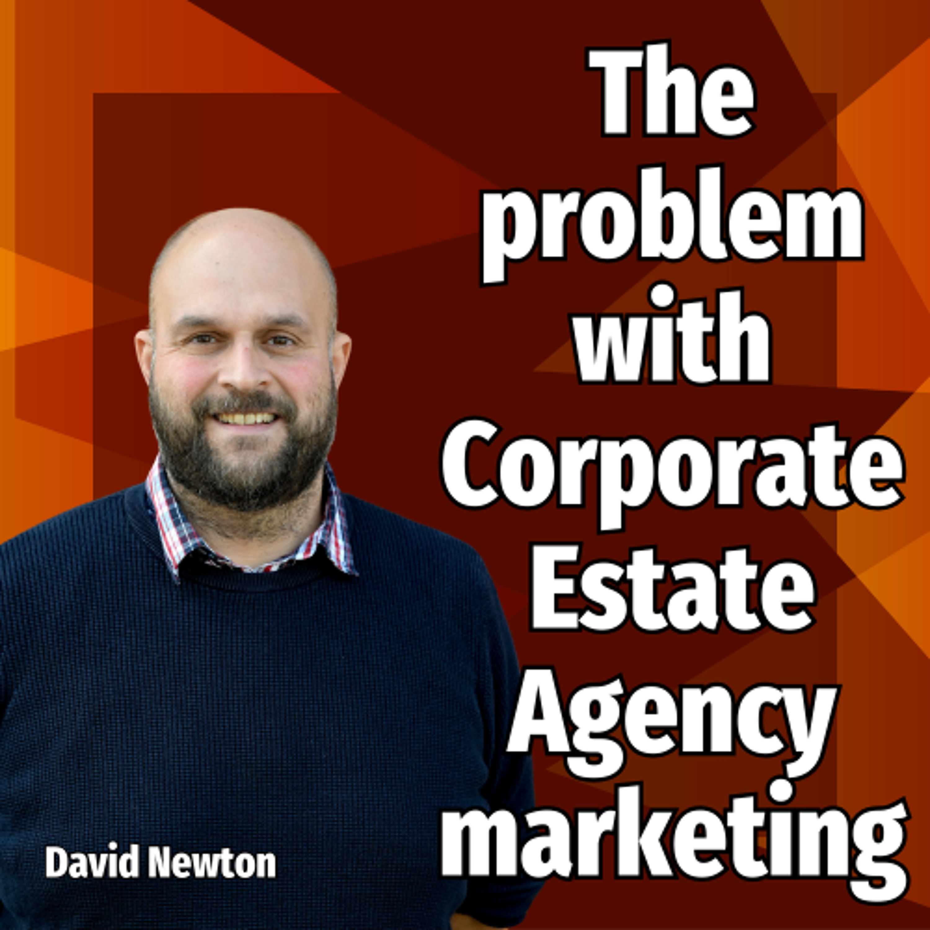 The problem with Corporate Estate Agency marketing - Ep. 2429 episode artwork