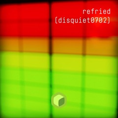 refried (disquiet0702)