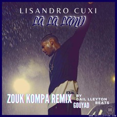 RMX ZOUK KOMPA GOUYAD - LA LA LAND (Lisandro Cuxi)👉🏽Dispo sur Spotify et Youtube