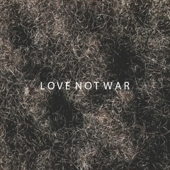 Love Not War