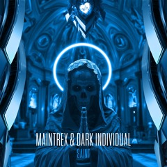 Maintrex & Dark Individual - Saint