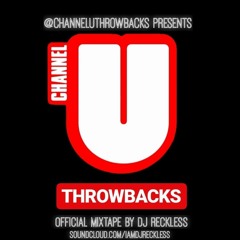 Channel U Throwbacks Official Mix By DJ Reckless