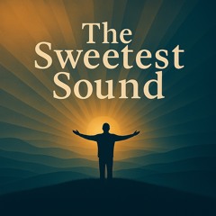 The Sweetest Sound
