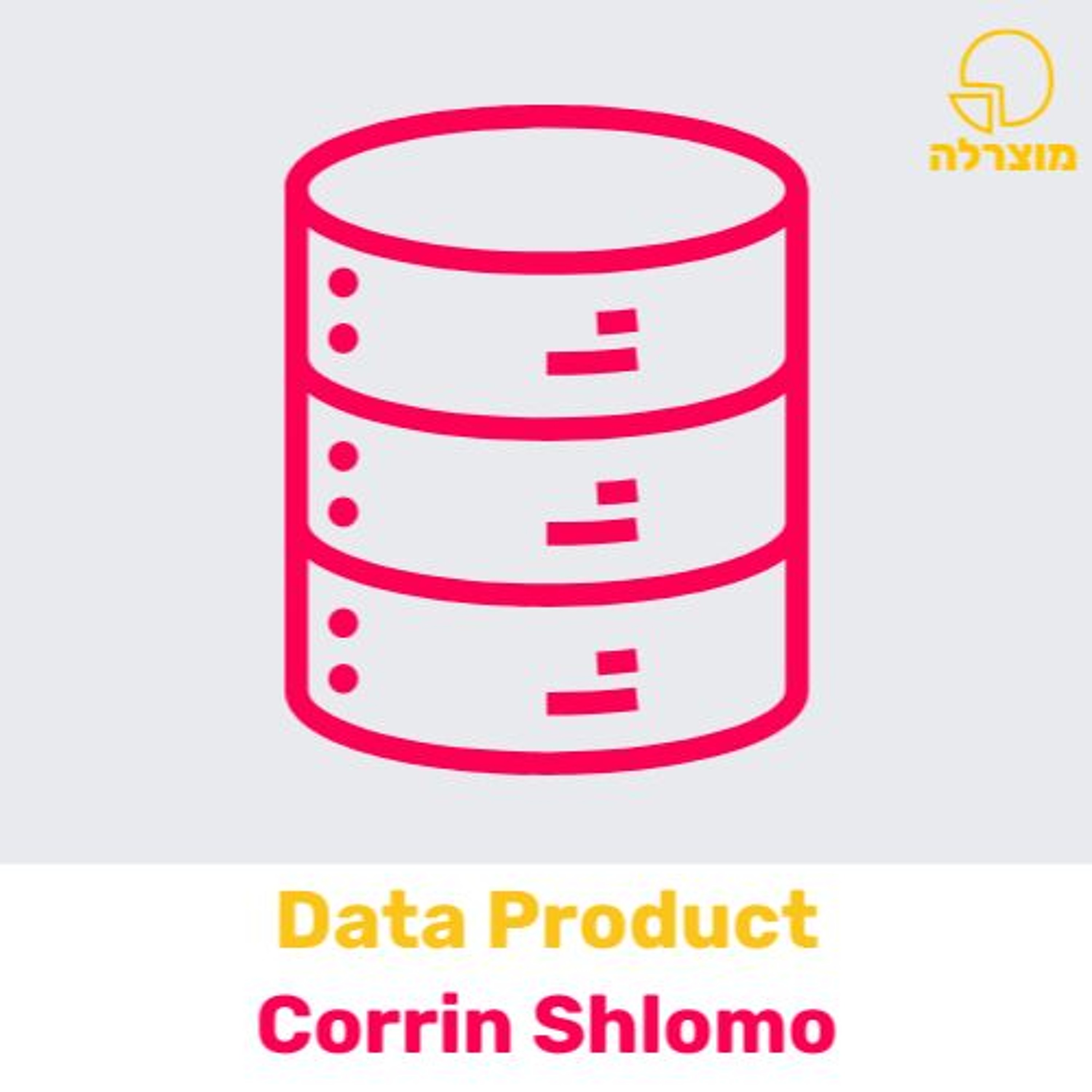 256 - Data Product Management (feat. Corrin Shlomo) מוצרלה | Mozzarella- A Product Management Podcast 256 - Data Product Management (feat. Corrin Shlomo)