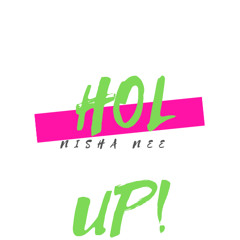 NISHA NEE - WAIT! HOL UP