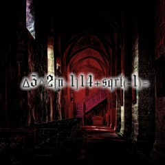 Δ5^2[n-1]14+sqrt(-1)÷ [Gothic Hardcore]