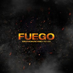 Fuego (feat. Luis de la Fuente & Trompetica La Venta) [Monokromo Remix]