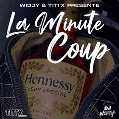 DJ Widjy & DJ Titi’x - La Minute Coup #FEU🥃