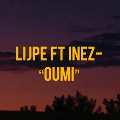 Lijpe Ft Inez - "OUMI" (prod.chimanbeats)