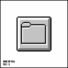 FILE #1 - WAKE UP C4LL .mp3