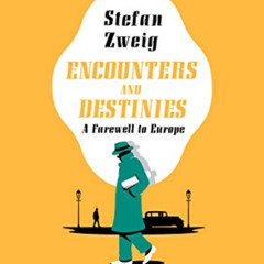 [Read] EPUB 🗂️ Encounters and Destinies: A Farewell to Europe by  Stefan Zweig &  Wi
