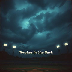 Torches in the Dark