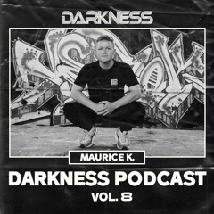Darkness Podcast Vol. 8 w/ Maurice K.
