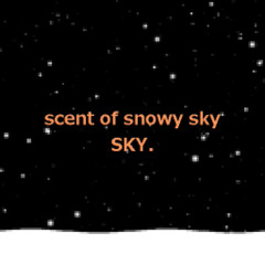scent of snowy sky