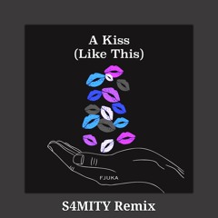 Fjuka -  A Kiss (Like This) (S4MITY Remix) (Extended Mix)