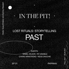 In the Pit ! Lost Rituals: Storytelling, 01 | Past - Sosa Erhabor, Nwando Onochie